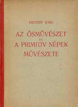Hevesy Ivn - Az smvszet s a primitv npek mvszete