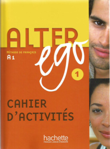 Alterego 1. - Mthode de francais A1 - Cahier d'activits