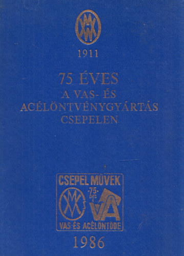 R�cz J�zsef szerk. - 75 �ves a vas- �s ac�l�ntv�nygy�rt�s Csepelen