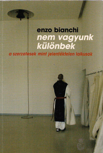 Enzo Bianchi - Nem vagyunk k�l�nbek