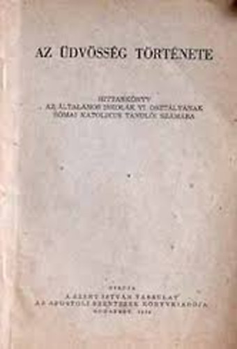 Az �dv�ss�g t�rt�nete - Hittank�nyv az �ltal�nos iskol�k VI. oszt�ly�nak r�mai katolikus tanul�i sz�m�ra -