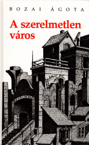 Bozai �gota - A szerelmetlen v�ros