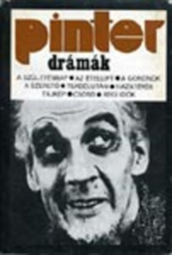 SZERZŐ Harold Pinter SZERKESZTŐ Osztovits Levente FORDÍTÓ Bartos Tibor Bányay Geyza Elbert János Kéry László Köröspataki Kiss Sándor L. Sándori Ágnes Ungvári Tamás - Drámák A SZÜLETÉSNAP/AZ ÉTELLIFT/A GONDNOK/A SZERETŐ/TEADÉLUTÁN/HAZATÉRÉS/TÁJKÉP/CSÖND/RÉGI IDŐK