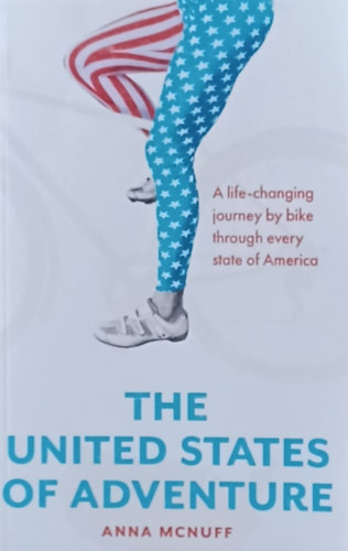 Anna McNuff - The United States of Adventure - A life-changing journey by bike through every state of America