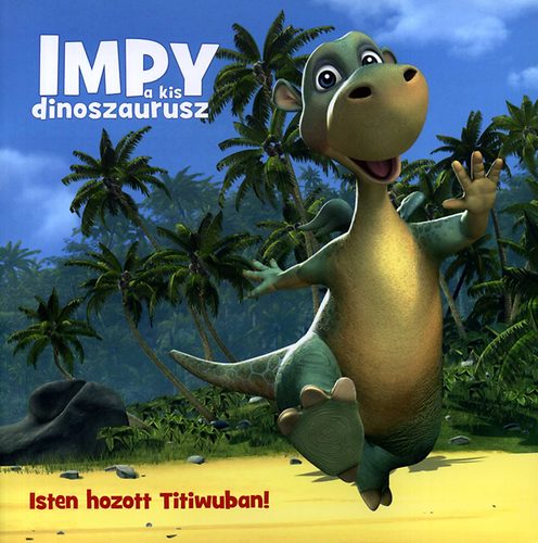 Isten hozott Titiwuban! - Impy a kis dinoszaurusz - Ajándék DVD-vel