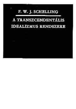 Friedrich Wilhelm Joseph Schelling - A transzcendent�lis idealizmus rendszere
