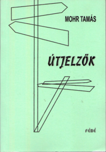 Mohr Tam�s - �tjelz�k - Dedik�lt!