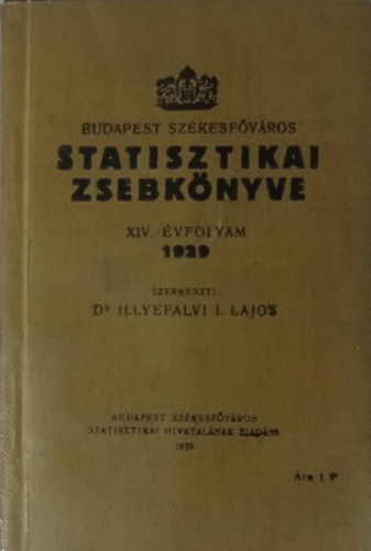 Illyefalvi I. Lajos Dr. - Budapest szkesfvros statisztikai zsebknyve XIV. vf., 1929