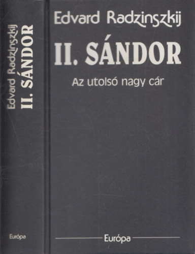 Edvard Radzinszkij - II. Sndor - Az utols nagy cr