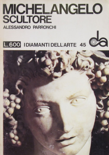 Alessandro Parronchi - Michelangelo scultore