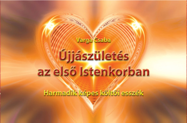 Varga Csaba - Újjászületés az első Istenkorban
