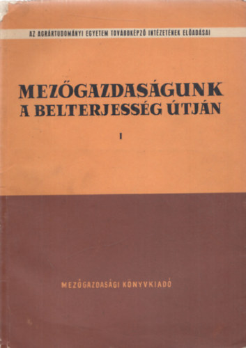 Mez�gazdas�gunk a belterjess�g �tj�n I. - Talajtan - talajm�vel�s - �zemszervez�s