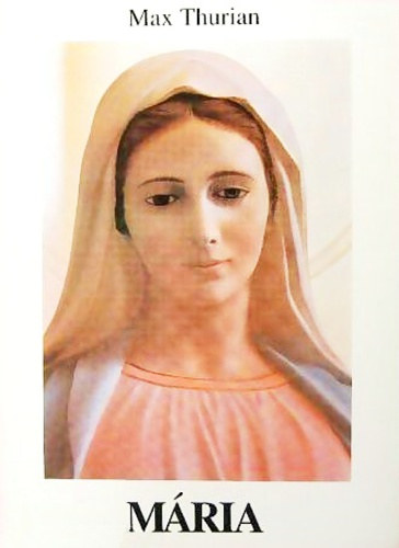Max Thurian - Mária - Jézus anyja, mint az egyház ősmintája