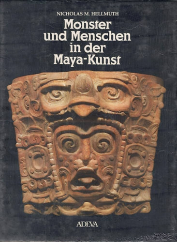 Nicholas Hellmuth - Monster und Menschen in der Maya-Kunst