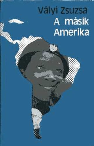 Vályi Zsuzsa - A másik Amerika