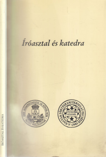 Dr. Szabolcs Ottó (szerk.) - Íróasztal és katedra (Tíz történelemtanítás-elméleti esszé)