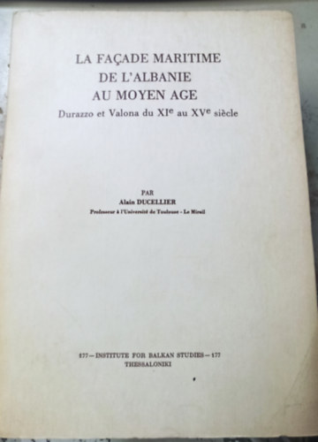 Alain Ducellier - La faade maritime de l'Albanie au Moyen Age -  Durazzo et Valona du ?Ie au XVe siecle