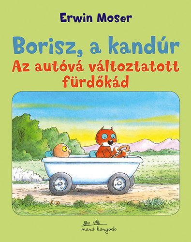 Erwin Moser - Az autóvá változtatott fürdőkád - Borisz a kandúr 1.