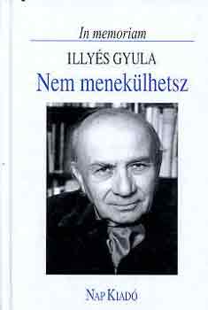Domokos M�ty�s - Nem menek�lhetsz-In memoriam Ill�s Gyula