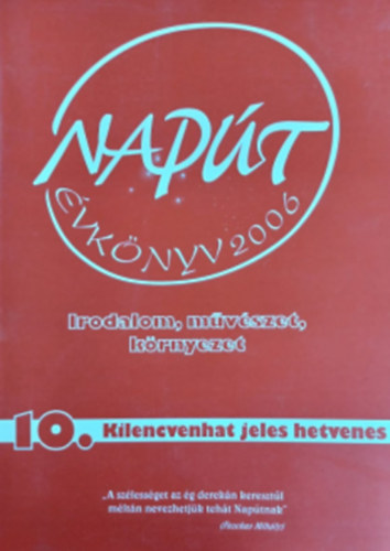 Napút évkönyv 2006 - Irodalom, művészet, környezet - 10. Kilencvenhat jeles hetvenes