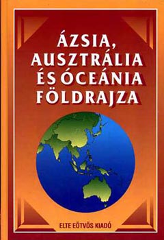 Probáld F.-Horváth G. (szerk.) - Ázsia, Ausztrália és Óceánia földrajza