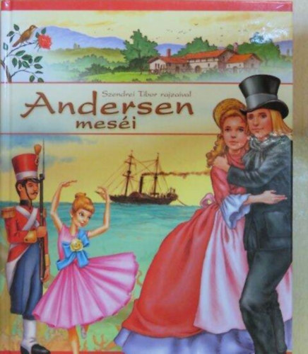 Pintyéné Krucsó Mária Hans-Christian Andersen (szerk.), Szendrei Tibor (rajzolta) - Andersen meséi - Szendrei Tibor Rajzaival