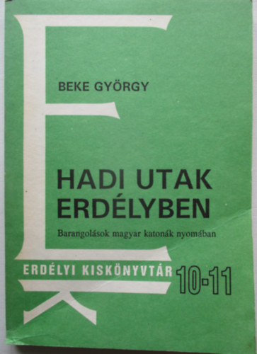 Beke Gyrgy - Hadi utak Erdlyben