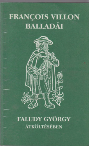 Francois Villon - Francois Villon balladi (Faludy Gyrgy tkltsben)