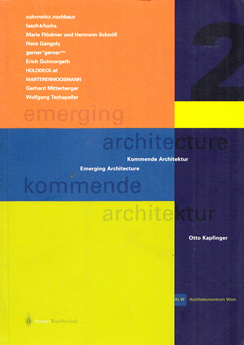 Otto Kapfinger - Emerging Architecture 2 - Kommende Architektur 2 (angol-nmet)