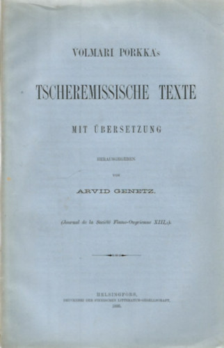 Arvid Genetz - Volmari Porkka's Tscheremissische texte mit bersetzung (Journal de la Socit Finno-Ougrienne XIII.)