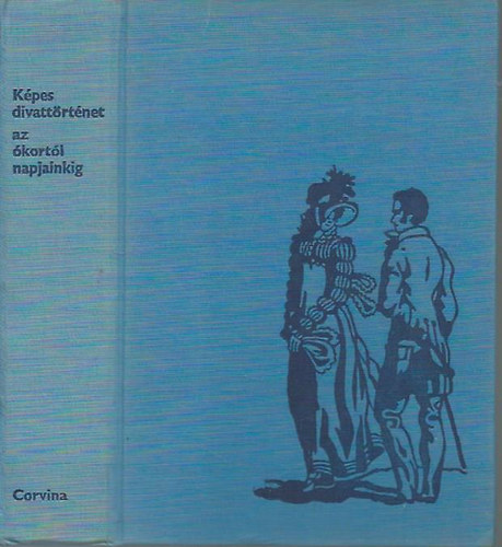 Kybalová-Herbenová-Lamarová - Képes divattörténet - az ókortól napjainkig