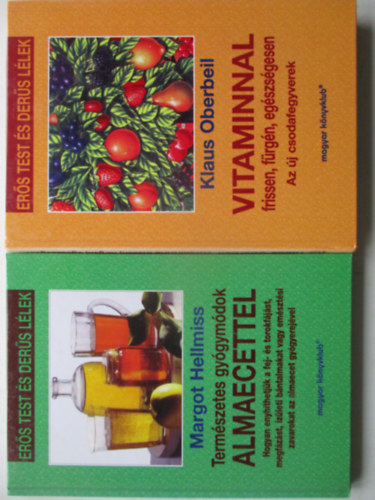 2db Er�s test �s der�s l�lek: Tern�szetes gy�gym�dok Almaecettel + Vitaminnal frissen, f�rg�n, eg�szs�gesen