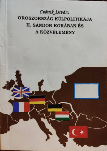 Cz�vek Istv�n - Oroszorsz�g k�lpolitik�ja II.S�ndor kor�ban �s a k�zv�lem�ny
