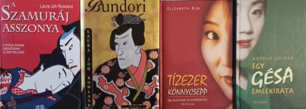 Laura Joh Rowland, Elizabeth Kim Arthur Golden - Tvol-keleti knyvek:  Egy gsa emlkiratai + A szamurj asszonya+ Bundori + Tzezer knnycsepp (4 db)