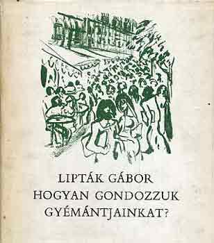 Liptk Gbor - Hogyan gondozzuk gymntjainkat?