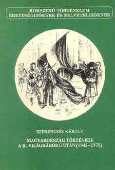 Szerencsés Károly - Magyarország története a II. világháború után (1945-1975)