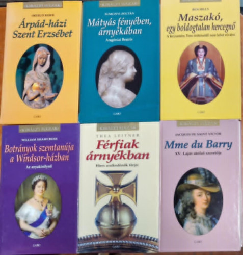 6db Kir�lyi H�zak sorozat...Botr�nyok szemtan�ja a Windsor-h�zban,�rp�d-h�zi Szent Erzs�bet,Mme du Barry,