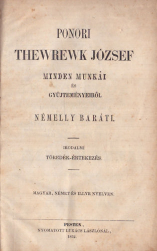 Ponori Thewrewk J�zsef - Ponor Thewrewk J�zsef minden munk�i �s gy�jtem�nyeir�l N�melly Bar�ti (1852) (1. kiad�s)