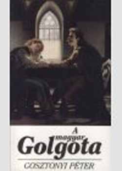 Gosztonyi Pter - A magyar Golgota