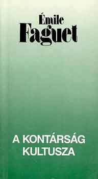 �mile Faguet - A kont�rs�g kultusza