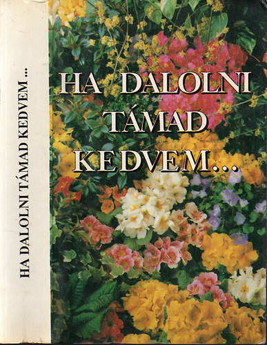 Ha dalolni t�mad kedvem...