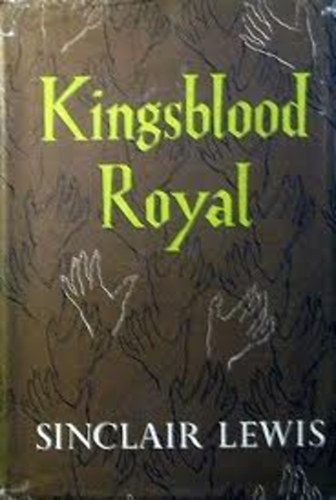 Sinclair Lewis - Kingsblood Royal