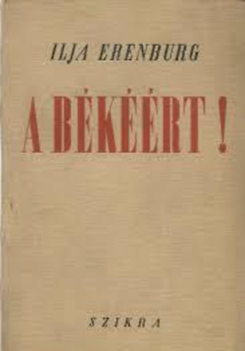 Ilja Erenburg - A békéért!