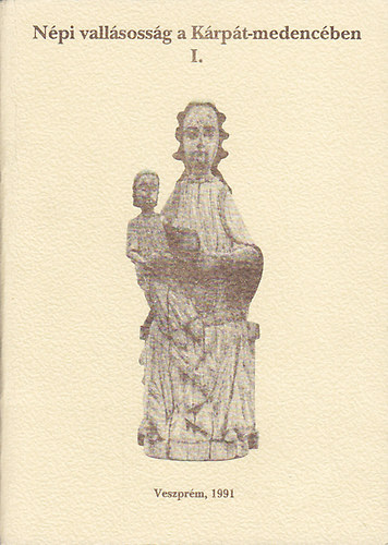 S. Lackovits Em�ke  (szerk.) - N�pi vall�soss�g a K�rp�t-medenc�ben I.