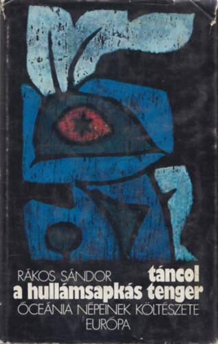 R�kos S�ndor - T�ncol a hull�msapk�s tenger (�ce�nia n�peinek k�lt�szete)