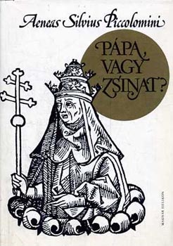 Aeneas Silvius Piccolomini - P�pa, vagy zsinat? (Bibliotheca Historica)
