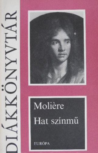 Szerző Moliére Fordító Illyés Gyula Vas István - Hat színmű A fösvény/Kényeskedők/Képzelt beteg/Tudós nők/Dandin György/Tartuffe