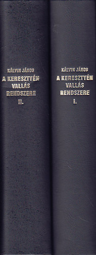 K�lvin J�nos - A kereszty�n vall�s rendszere I-II.