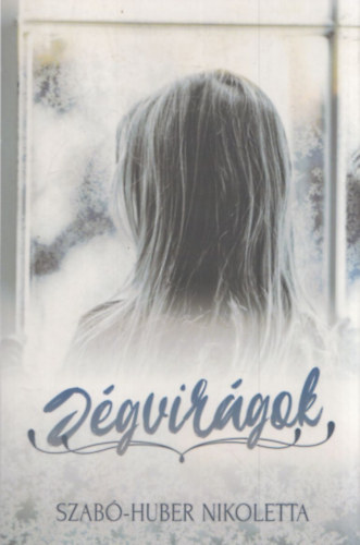 Szabó-Huber Nikoletta - Jégvirágok