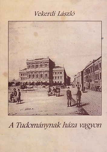 Vekerdi Lszl - A Tudomnynak hza vagyon